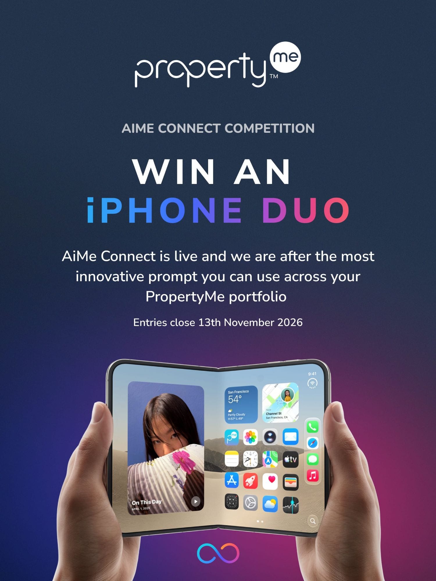 AiMe Connect Competition. Win an iPhone Duo. AiMe Connect is live and we are after the most innovative prompt you can use across your PropertyMe portfolio. Entries close 13th November 2026.